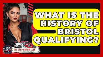 What Is The History Of Bristol Qualifying? - Pit Stop Chronicles