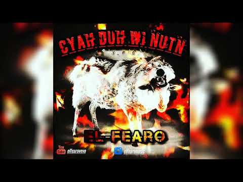 El Fearo - Cyah duh wi nutn_g6ix riddim_Official (Audio Visual) july2019 