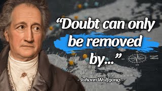 Johann Wolfgang Von Goethe Quotes That Will Change The Way you See Yourself And Others