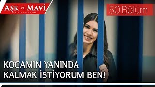 Aşk Ve Mavi 51.Bölüm - Mavi Kendini Nezarete Attırmaya Çalışıyor