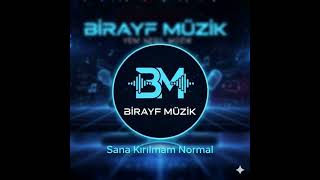 Sana Kırılmam Normal...bi̇rayf Müzi̇k