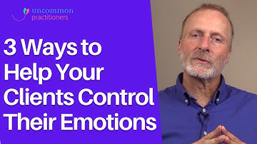 3 Ways to Help Your Clients Control Their Emotions