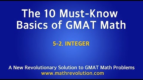 The must-know basics of math for GMAT math (05-2)｜Math Revolution