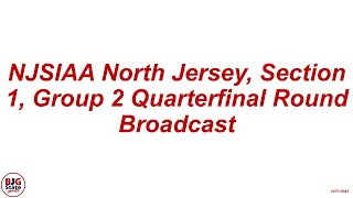 NJSIAA North Jersey, Section 1, Group 2 Quarterfinal Round Broadcast