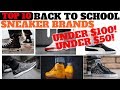 Top 10 Back To School SNEAKER BRANDS Under $50 & $100!!