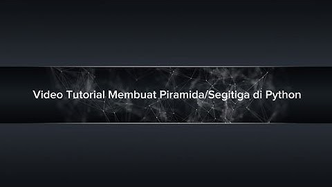 Video Tutorial Membuat Piramida/Segitiga di Python (E1E122070_Muhammad Raihan Putra Khamil)