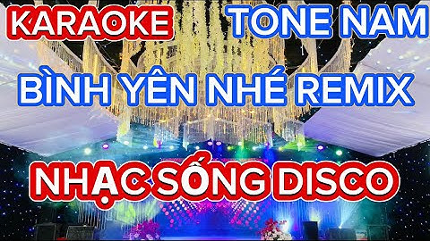 KARAOKE BÌNH YÊN NHÉ REMIX TONE NAM | NHÁC SỐNG DISCO | SẮC NHỎ KEYBOARD