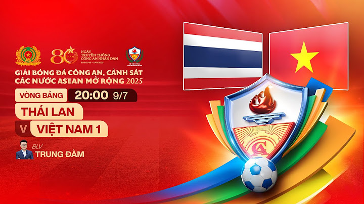 🔴TRỰC TIẾP: THÁI LAN - VIỆT NAM 1 | ASEAN POLICE FOOTBALL OPEN 2025