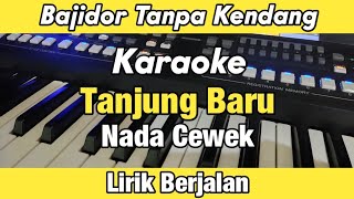 Karaoke - Tanjung Baru Bajidor Tanpa Kendang Nada Cewek Lirik Berjalan