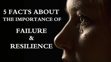 5 Facts About The Importance of FAILURE and RESILIENCE - Motivational  Video- Key to Success