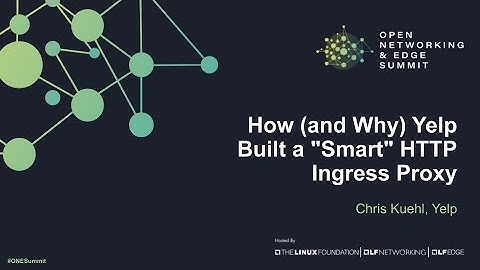How (and Why) Yelp Built a "Smart" HTTP Ingress Proxy - Chris Kuehl, Yelp