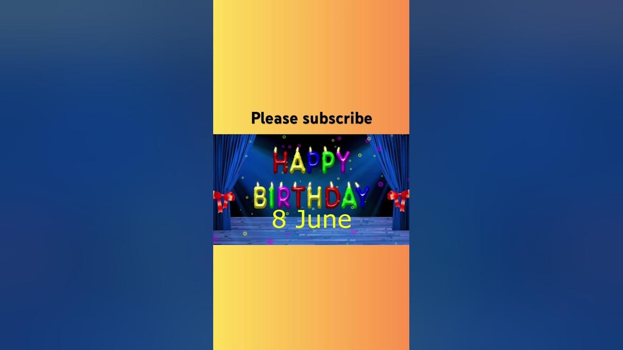 8 June Best Happy Birthday To You Happy Birthday Song 2023 Happy 8-june-best-happy-birthday-to-you-happy-birthday-song-2023-happy