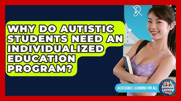 Why Do Autistic Students Need An Individualized Education Program? - Accessible Learning For All