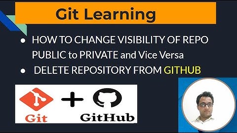How to Delete GitHub Repository|Session#2|Change project visibility public or private| Latest 2023