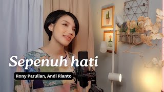 Rony Parulian, Andi Rianto - Sepenuh Hati (Cover Iva Andina)