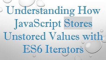 Understanding How JavaScript Stores Unstored Values with ES6 Iterators