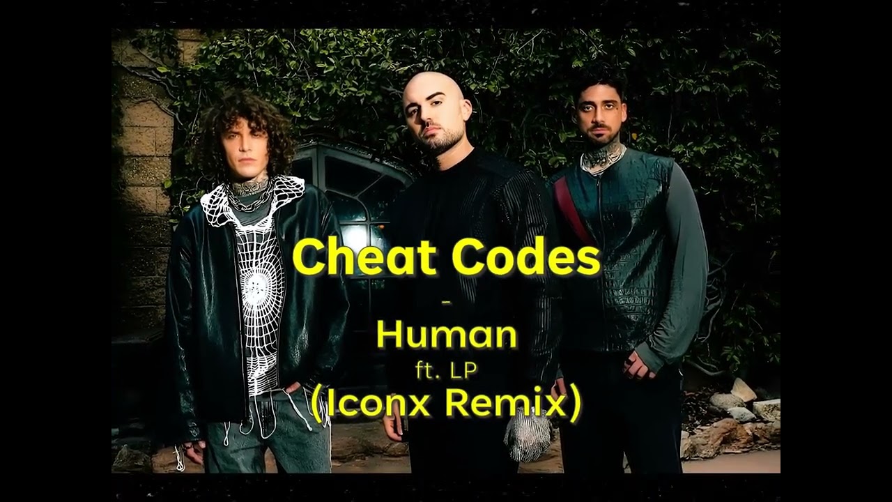 Cheat Codes - Human ft. LP (Iconx Remix)
