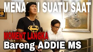 MOMENT LANGKA BARENG ADDIE MS - MENANTI SUATU SAAT