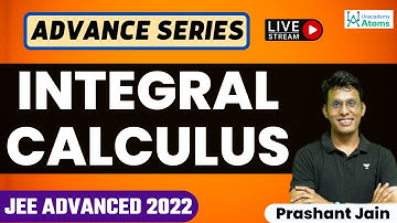 Integral Calculus 2 | JEE Advanced 2022 | Advance Series | Unacademy Atoms | Prashant Jain