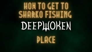 How to Get to The spot where you can fish for sharkos (deepwoken)