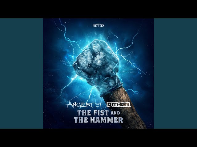 dither, angerfist - the fist and the hammer