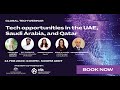 Global Tech Webinar - UAE, Saudi Arabia and Qatar