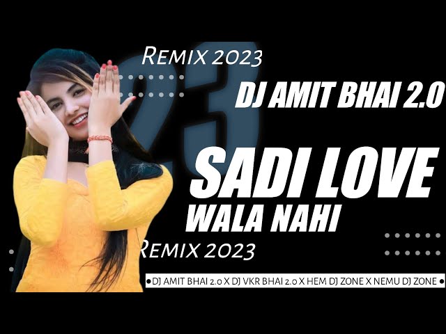 SADI LOVE WALA NAHI ( VIBRATION MIX )DJ AMIT BHAI 2.0  Dj SHYAM ND NEMU Dj ZONE @djvkrbhai class=