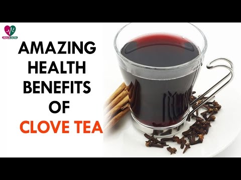 Amazing Health Benefits Of Clove tea - health Sutra