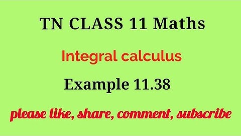 Tn 11 maths |example 11.38 |chapter 11|state board |Integral calculus |gmrrao maths|