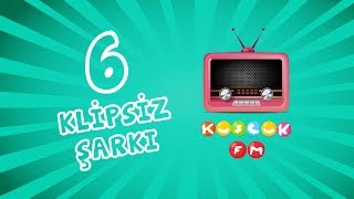 6 Çocuk Şarkısı Bir Arada - Kuşçuk Fm - Klipsiz Çocuk Şarkıları
