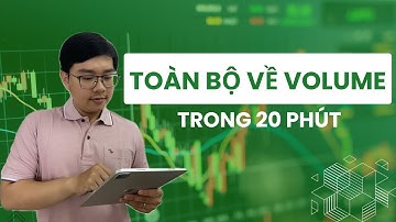 Toàn Bộ Về Volume Trong 20 Phút - Nhật Hoài Trader