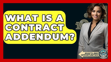 What Is A Contract Addendum? - AssetsandOpportunity.org