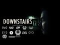 Downstairs  award winning short horror film