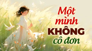 Một Mình Không Cô Đơn l Radio Tâm Sự