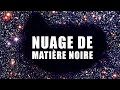 Un MYSTÉRIEUX NUAGE de MATIÈRE NOIRE ! EC