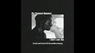 MY CHEMICAL ROMANCE - I DONT LOVE YOU [LIRIK STORY WHATSAPP]