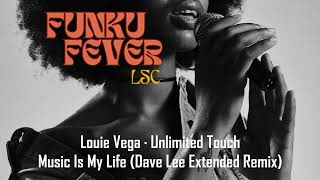Louie Vega · Unlimited Touch - Music Is My Life (Dave Lee Extended Remix)