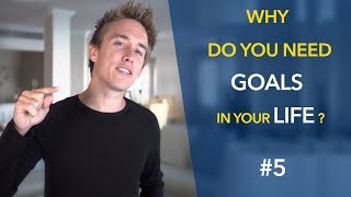 Why you need to have goals in your life ? #5