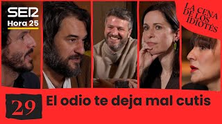 La Cena De Los Idiotés 1X29 El Odio Te Deja Mal Cutis