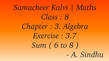 8th Maths Samacheer | Chapter 3|  Algebra | Exercise 3.7 | Sum ( 6 to 8 )
