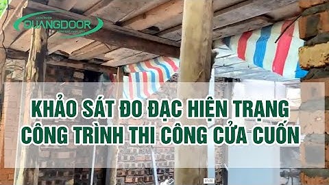 Khảo Sát Đo Đạc Hiện Trạng Công Trình Thi Công Cửa Cuốn
