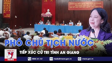 Phó Chủ tịch nước Võ Thị Ánh Xuân tiếp xúc cử tri tỉnh An Giang - VNews