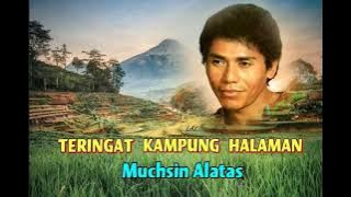 TERINGAT KAMPUNG HALAMAN  -  Muchsin Alatas