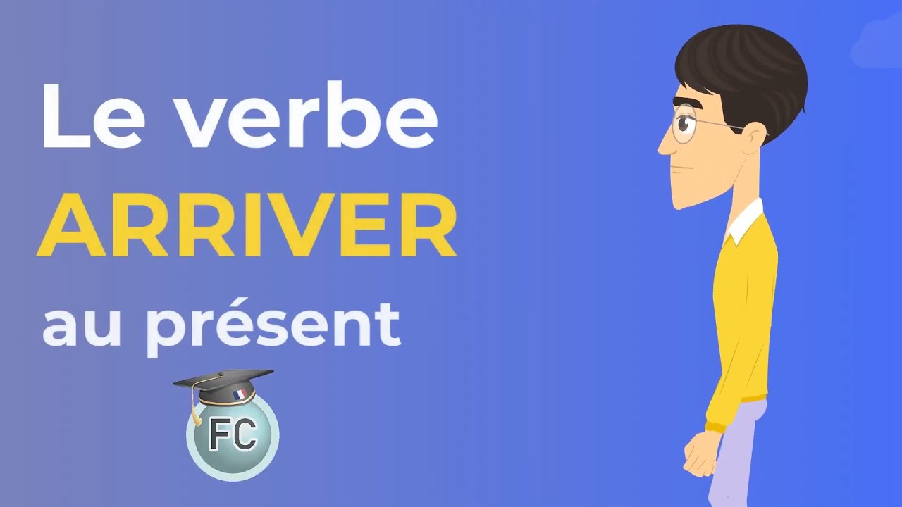 Conditionnel Present Arriver Le Verbe Arriver au Présent - To arrive Present Tense - French conjugation  - YouTube