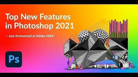 Amazing new features in Adobe Photoshop 2021