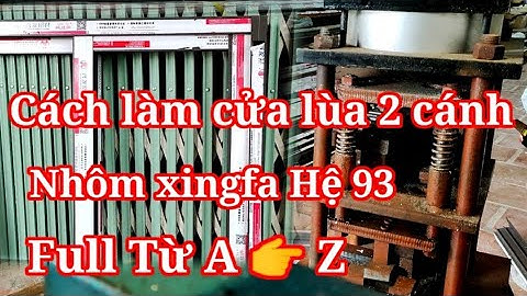 Cách làm cửa lùa 2 cánh Xingfa Hệ 93 - Cách đột dập & cách trừ cửa lùa 2 cánh xingfa Hệ 93 - full