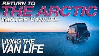 Episode VI | Return To The Arctic: Winter Vanlife Expedition | Living The Van Life by Living The Van Life 154,223 views 3 months ago 21 minutes