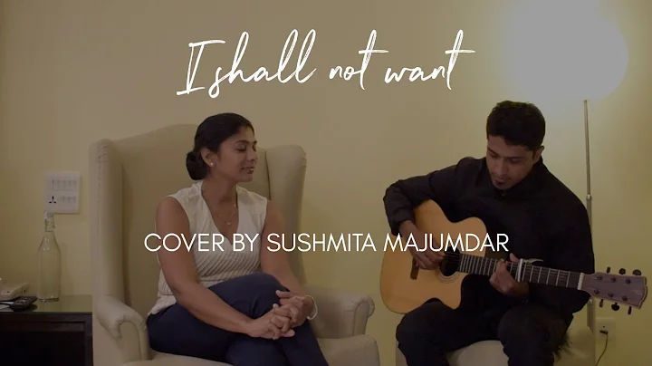 I Shall Not Want | Audrey Assad Cover | Sushmita M...