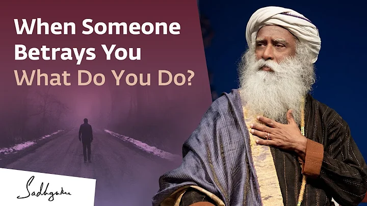 What To Do When Someone Betrays Your Trust? | Sadhguru Answers - DayDayNews