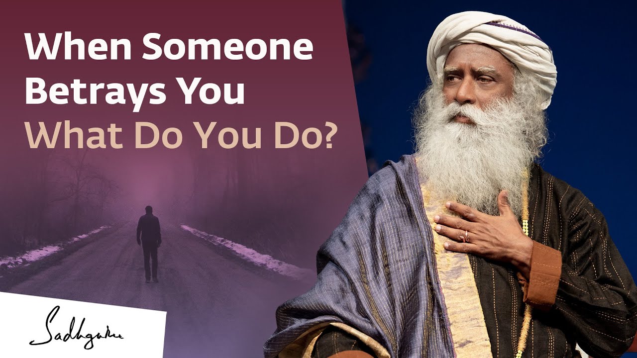 What To Do When Someone Betrays Your Trust Sadhguru Answers YouTube